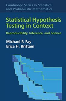 Statistical Hypothesis Testing in Context: Volume 52: Reproducibility, Inference, and Science (Cambridge Series in Statistical and Probabilistic Mathematics, Series Number 52)