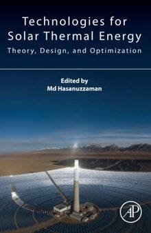 Technologies for Solar Thermal Energy: Theory, Design and, Optimization