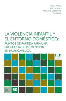 La violencia infantil y el entorno doméstico: puntos de partida para una propuesta de prevención en Huancavelica