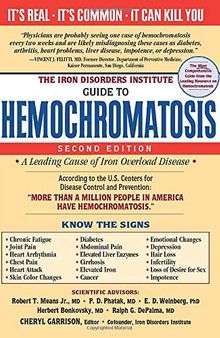 The Iron Disorders Institute Guide to Hemochromatosis: Symptoms, Relief, and Support for Hemochromatosis Sufferers