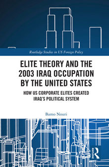 Elite Theory and the 2003 Iraq Occupation by the United States: How Us Corporate Elites Created Iraq's Political System