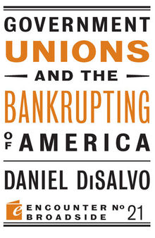 Government Unions and the Bankrupting of America