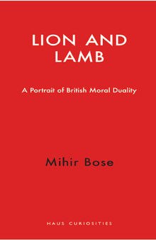 Lion and Lamb: A Portrait of British Moral Duality