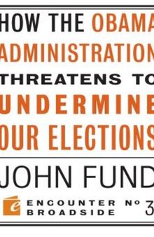 How the Obama Administration Threatens to Undermine Our Elections