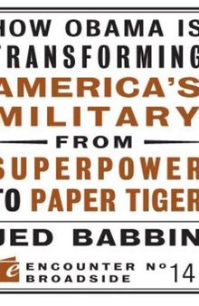 How Obama Is Transforming America's Military From Superpower to Paper Tiger