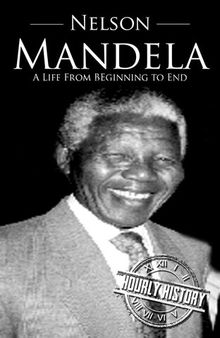 Nelson Mandela: A Life From Beginning to End