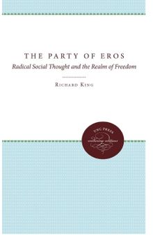 The Party of Eros: Radical Social Thought and the Realm of Freedom