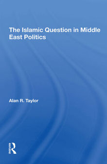 The Islamic Question in Middle East Politics