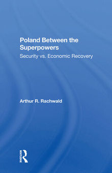 Poland Between the Superpowers: Security Versus Economic Recovery