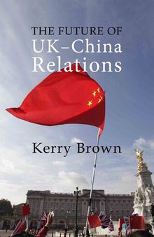 The Future of UK-China Relations (Business With China)