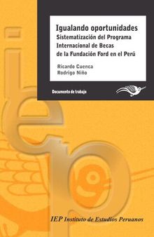Igualando oportunidades. Sistematización del Programa Internacional de Becas de la Fundación Ford en el Perú