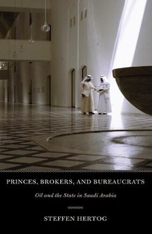 Princes, Brokers, and Bureaucrats: Oil and the State in Saudi Arabia