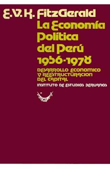 La economía política del Perú 1956-1978. Desarrollo económico y reestructuración del capital