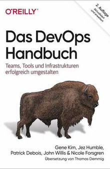 Das DevOps-Handbuch: Teams, Tools und Infrastrukturen erfolgreich umgestalten