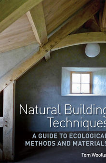 Natural Building Techniques A Guide to Ecological Methods and Materials.