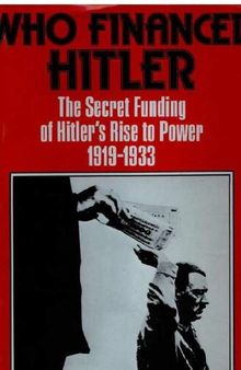 Who Financed Hitler; The Secret Funding of Hitler's Rise to Power 1919-1933 (1978)