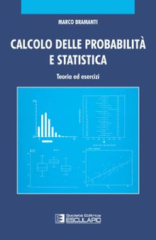 Calcolo delle probabilità e statistica. Teoria ed esercizi