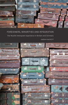 Foreigners, Minorities and Integration: The Muslim Immigrant Experience in Britain and Germany