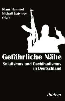 Gefährliche Nähe: Salafismus und Dschihadismus in Deutschland