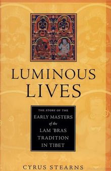 Luminous Lives: The Story of the Early Masters of the Lam 'bras in Tibet