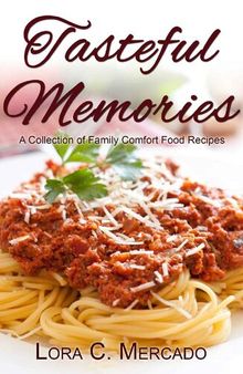 Tasteful Memories: A Collection of Family Comfort Food Recipes