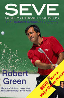 Seve Golf's Flawed Genius (The Updated Definitive Biography)