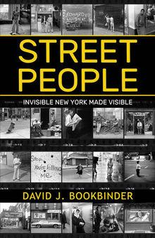 Street People: Invisible New York Made Visible