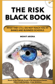 The Risk Black Book: What They Still Do Not Teach You at Banks and Business Schools