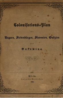 Colonisations-Plan für Ungarn, Siebenbürgen, Slavonien, Galizien und Bukowina [Kolonisationsplan]