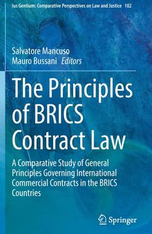 The Principles of BRICS Contract Law: A Comparative Study of General Principles Governing International Commercial Contracts in the BRICS Countries