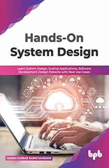 Hands-On System Design: Learn System Design, Scaling Applications, Software Development Design Patterns with Real Use-Cases (English Edition)