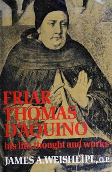 Friar Thomas D'Aquino - His Life, Thought and Work