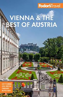 Fodor's Vienna & the Best of Austria: With Salzburg and Skiing in the Alps (Full-color Travel Guide)