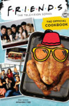 Friends: The Official Cookbook (Friends TV Show, Friends Merchandise)