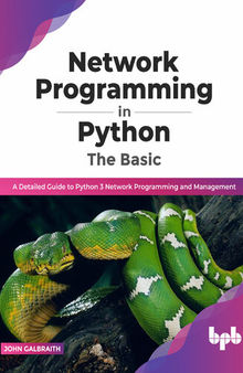 Network Programming in Python : The Basic, A Detailed Guide to Python 3 Network Programming and Management