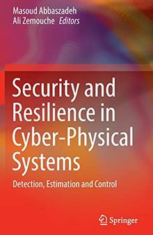 Security and Resilience in Cyber-Physical Systems: Detection, Estimation and Control