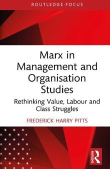 Marx in Management and Organisation Studies: Rethinking Value, Labour and Class Struggles