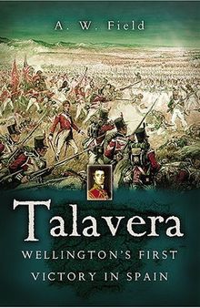 Talavera: Wellington’s First Victory in Spain
