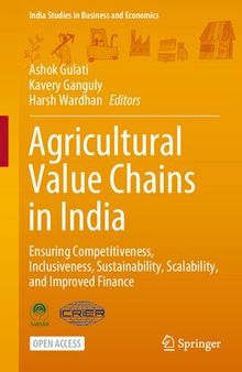 Agricultural Value Chains in India. Ensuring Competitiveness, Inclusiveness, Sustainability, Scalability, and Improved Finance