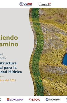Haciendo el camino: Resultados del Proyecto Infraestructura Natural para la Seguridad Hídrica (Perú). A setiembre del 2021