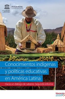Conocimientos indígenas y políticas educativas en América Latina: Hacia un diálogo de saberes. Segundo informe