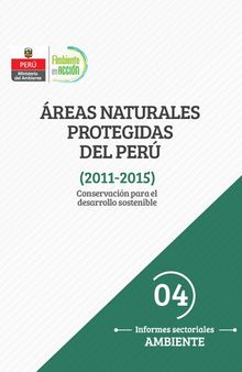 Áreas naturales protegidas del Perú (2011-2015). Conservación para el desarrollo sostenible