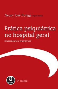 Prática psiquiátrica no hospital geral : interconsulta e emergência.