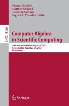 Computer Algebra in Scientific Computing: 24th International Workshop, CASC 2022, Gebze, Turkey, August 22–26, 2022, Proceedings