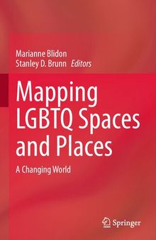 Mapping LGBTQ Spaces and Places : A Changing World