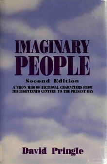 Imaginary People : A Who's Who of Fictional Characters From the Eighteenth Century to the Present Day
