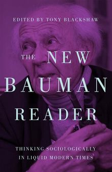 The New Bauman Reader: Thinking Sociologically in Liquid Modern Times