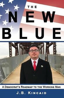 The New Blue: A Democrat's Roadmap to the Working Man