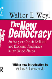 The New Democracy: An Essay on Certain Political and Economic Tendencies in the United States