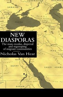 New Diasporas: The mass exodus, dispersal and regrouping of migrant communities